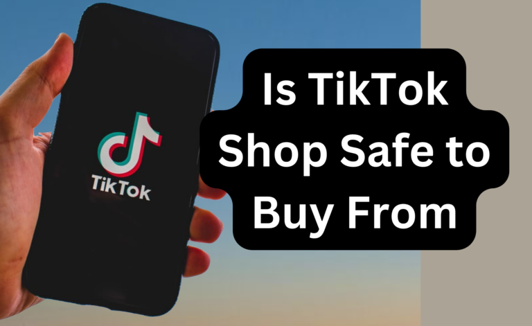 Is TikTok Shop Safe to Buy From? A Complete Guide